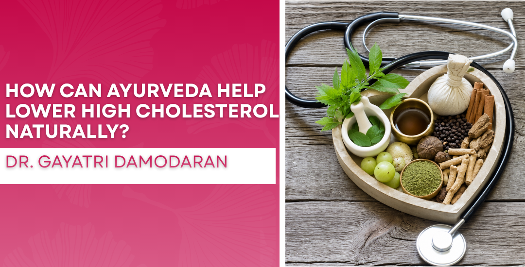 How Can Ayurveda Help Lower High Cholesterol Naturally?